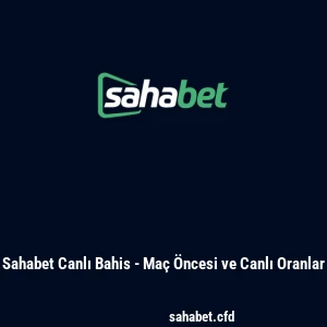 Sahabet Canlı Bahis - Maç Öncesi ve Canlı Oranlar