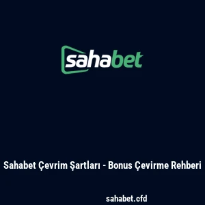 Sahabet Çevrim Şartları - Bonus Çevirme Rehberi